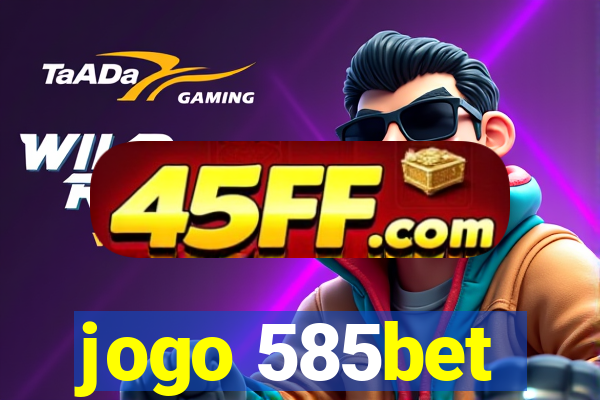 jogo 585bet